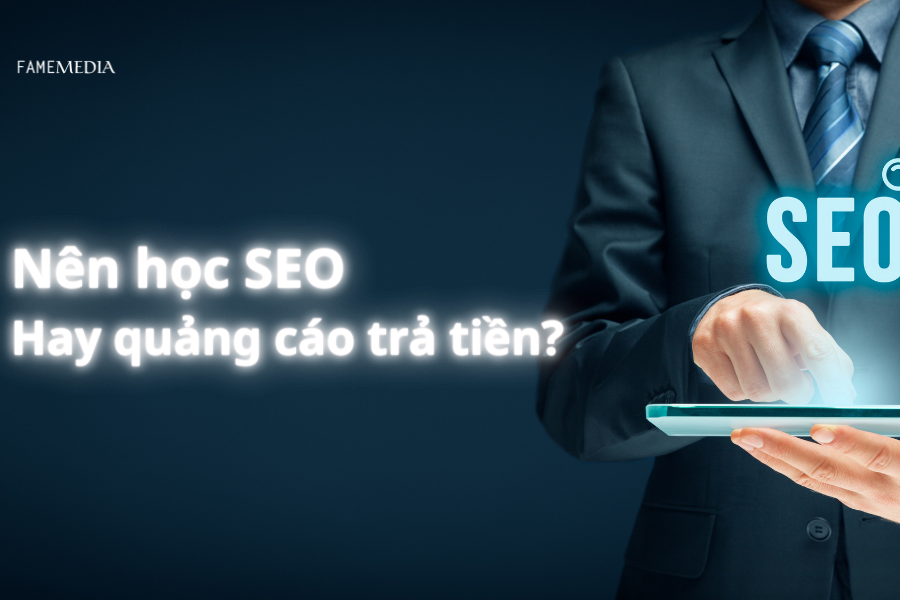 Nên học SEO Hay quảng cáo trả tiền