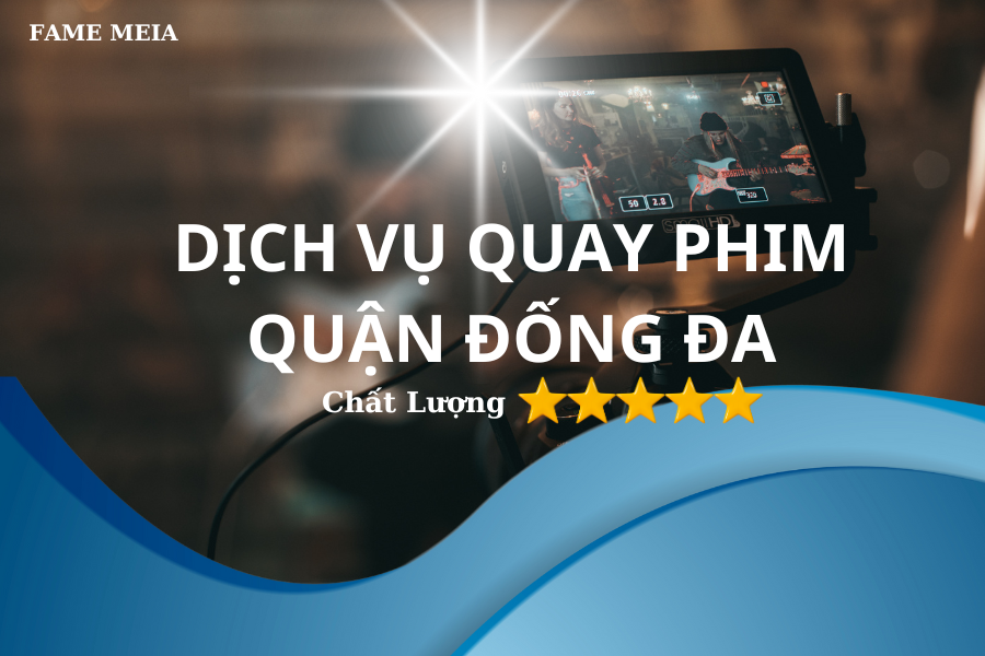 Dịch vụ quay phim ở quận Đống Đa