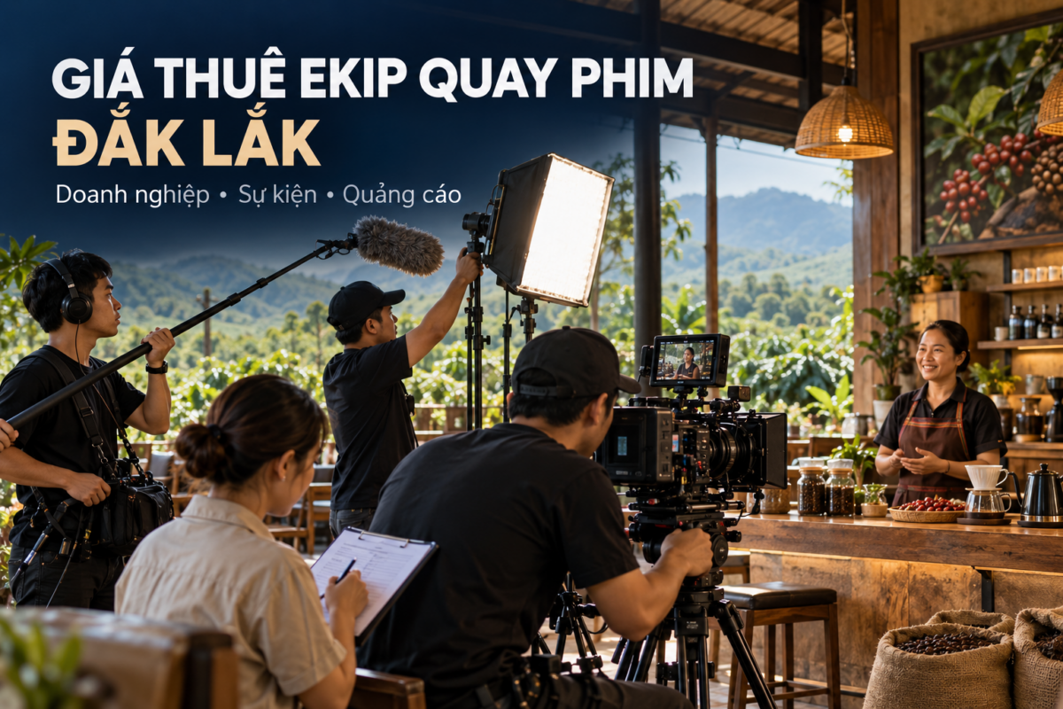 Giá thuê ekip quay phim Đắk Lắk