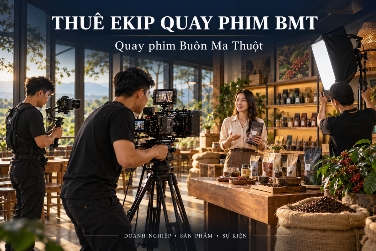 Thuê ekip quay phim BMT