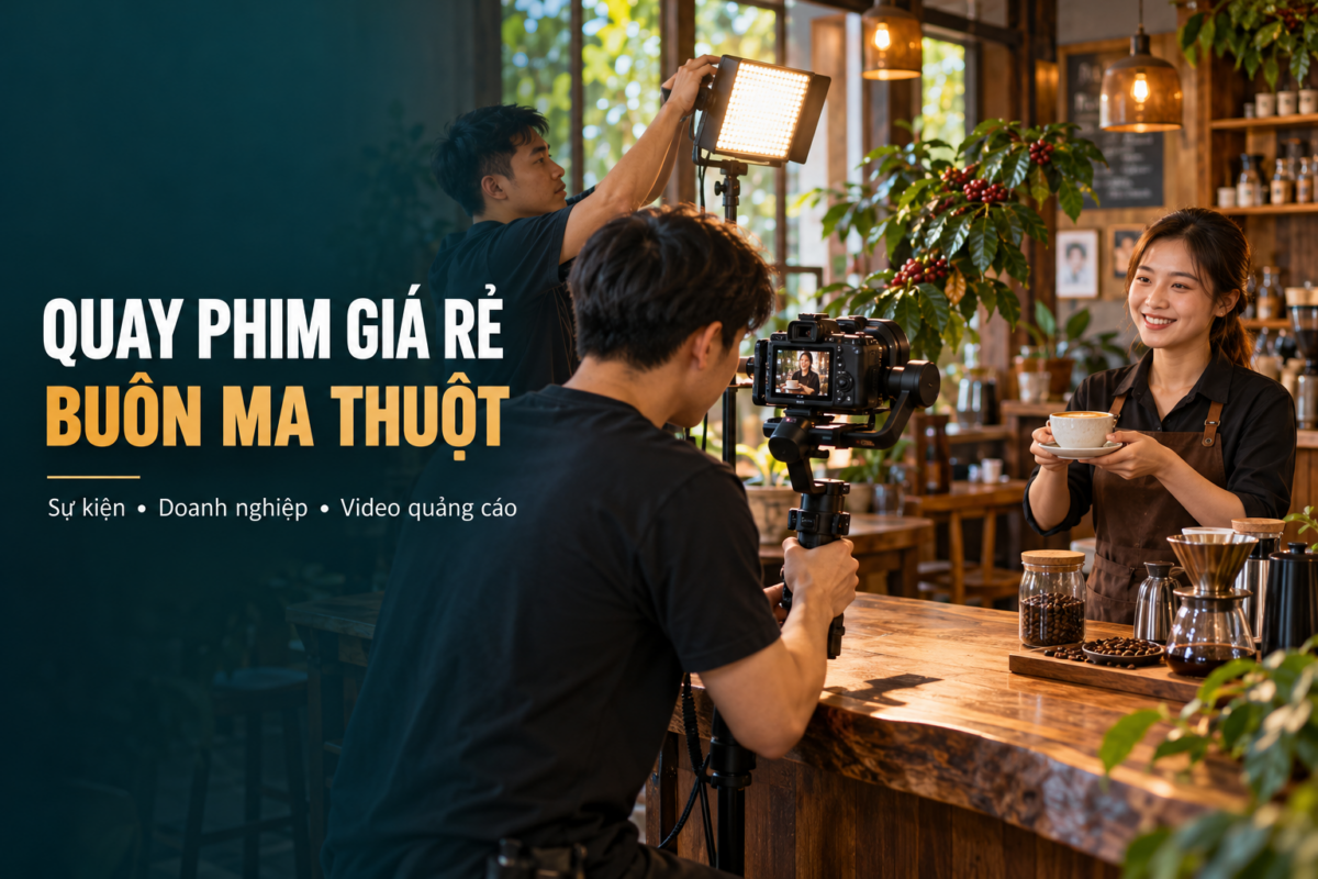 Quay phim giá rẻ Buôn Ma Thuột