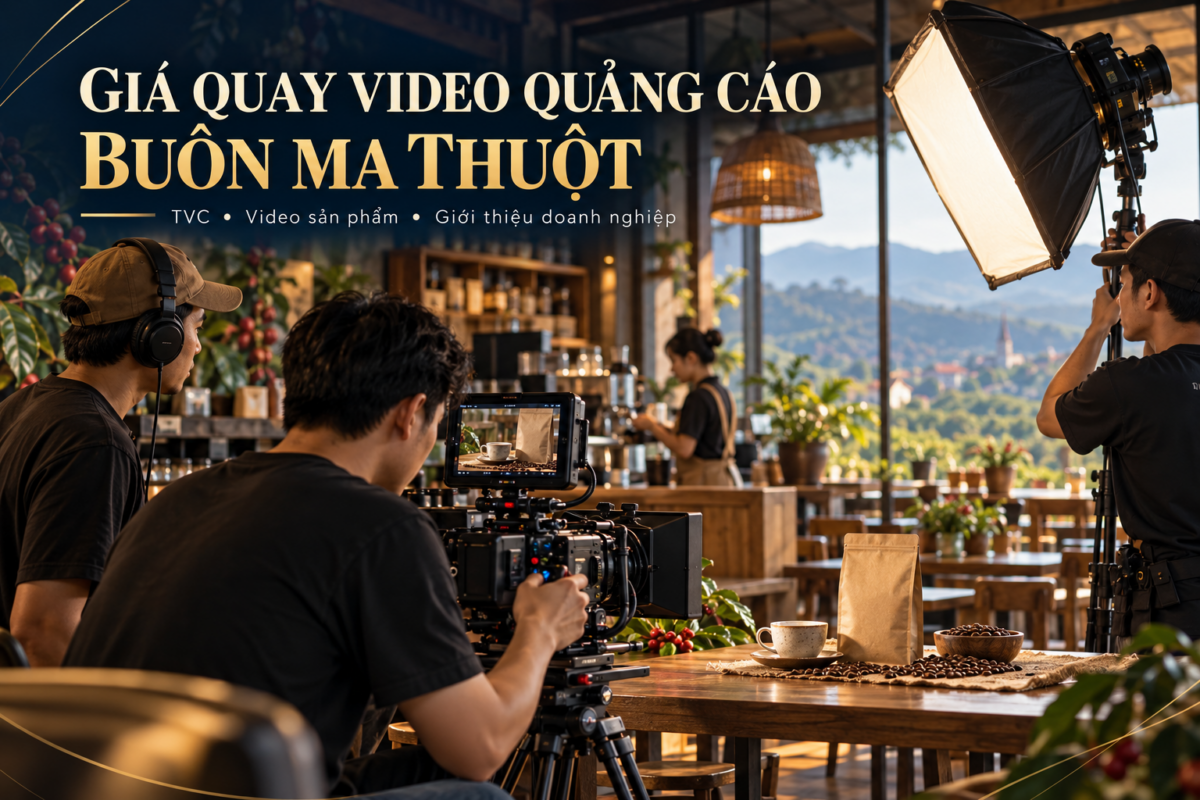 Giá quay video quảng cáo Buôn Ma Thuột