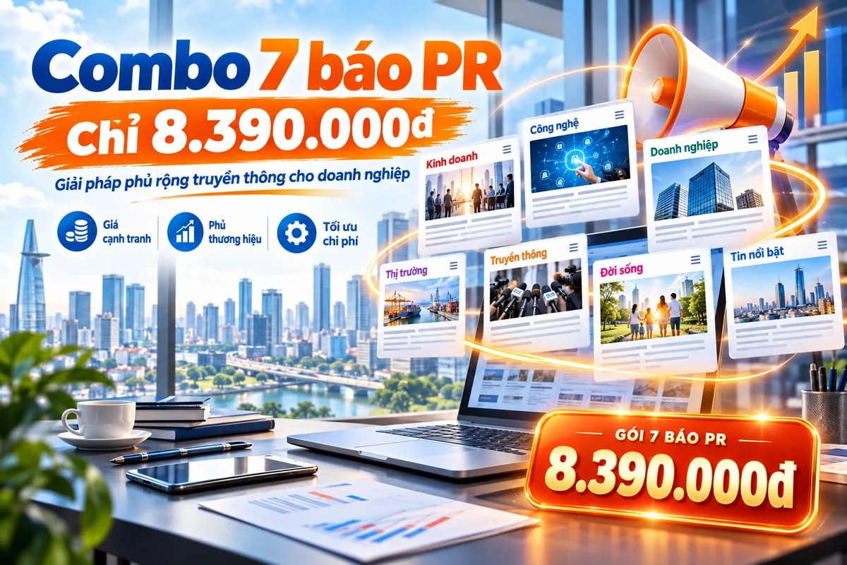 Combo 7 báo PR – Gói Phủ Rộng chỉ 8.390.000đ
